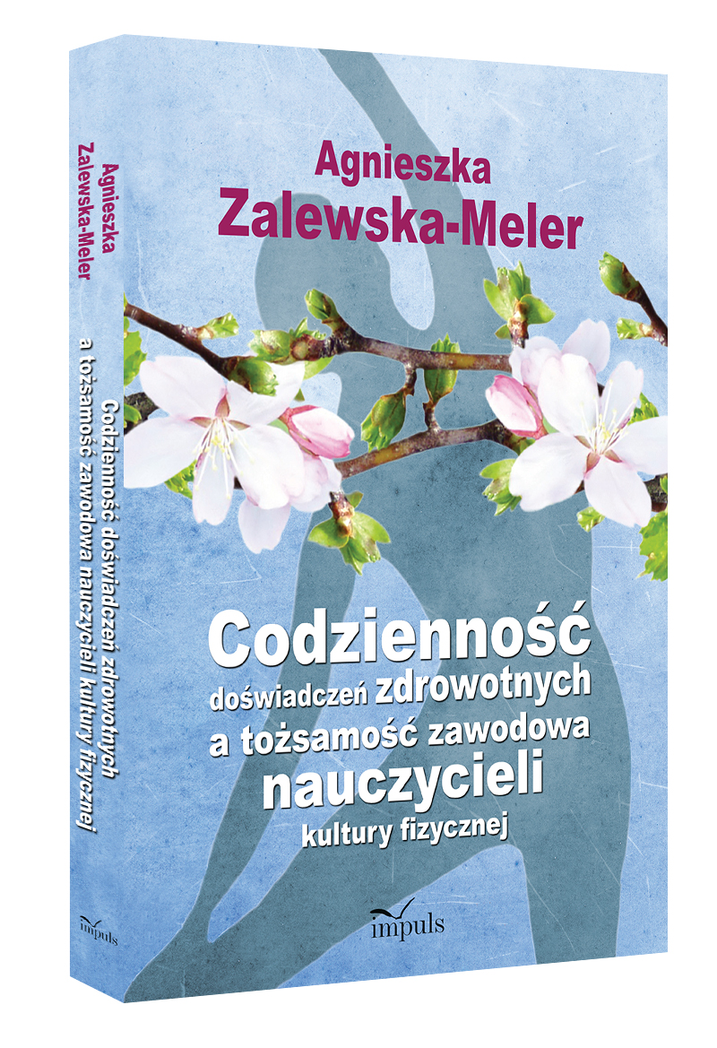 Codzienność doświadczeń zdrowotnych  a tożsamość zawodowa nauczycieli kultury fizycznej