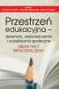 Przestrzeń edukacyjna –
dylematy, doświadczenia i oczekiwania społeczne