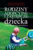 Rodziny adopcyjne i zastępcze
dziecka z niepełnosprawnością