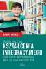Teoria i praktyka kształcenia integracyjnego
osób z niepełnosprawnością w Polsce w latach 1989–2014