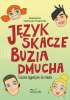 Język skacze, buzia dmucha
