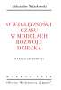 O względności czasu w modelach rozwoju dziecka
