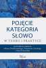 Pojęcie – kategoria – słowo w teorii i praktyce